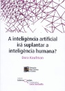 Inteligência Artificial Irá Suplantar A Inteligência Humana?