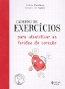 Caderno De Exercícios Para Identificar As Feridas Do Coração