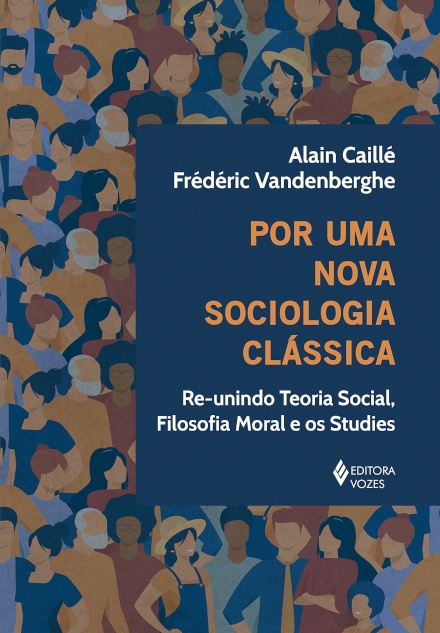 Por Uma Nova Sociologia Clássica: Re-Unindo Teoria Social