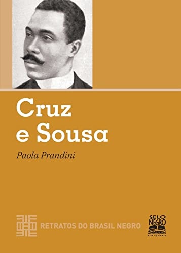 Cruz E Sousa - Retratos Do Brasil Negro