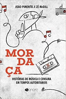 Mordaça: Histórias De Música E Censura Em Tempos Autoritário