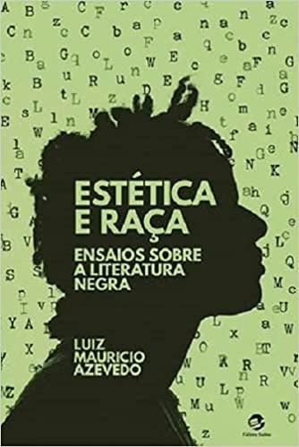 Estética E Raça: Ensaios Sobre A Literatura Negra