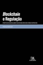 Blockchain E Regulação - Perspetivas De Uma Regulação De Valores Mobiliários Sob A Forma De Criptoativos