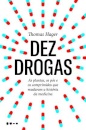 Dez Drogas: As Plantas, Os Pós E Os Comprimidos Que Mudaram A História Da Medicina