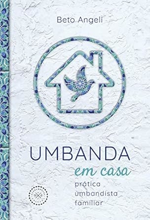 Umbanda Em Casa: Prática Umbandista Familiar