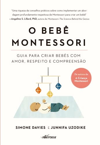 O Bebê Montessori: guia criar bebês com amor, respeito