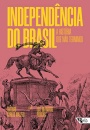 Independência Do Brasil: A História Que Não Terminou