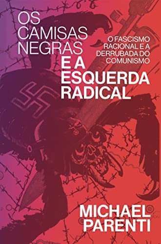 Os Camisas Negras E A Esquerda Radical