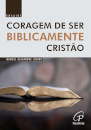 Coragem de ser biblicamente cristão