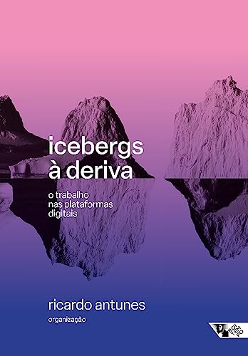 Icebergs À Deriva: O Trabalho Nas Plataformas Digitais