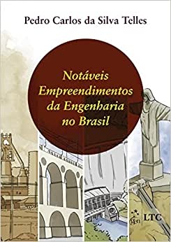 Notáveis Empreendimentos Da Engenharia No Brasil