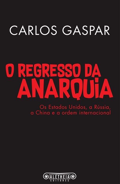 O Regresso da Anarquia - Os Estado Unidos, a Rússia, a China e a ordem internacional