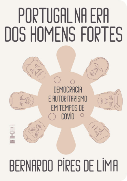 Portugal na Era dos Homens Fortes - Democracia e Autoritarismo em Tempos de Covid