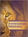 Anestesiologia Veterinária Farmacologia E Técnicas