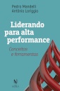 Liderando Para Alta Performance: Conceitos E Ferramentas