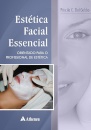 Estética Facial Essencial. Orientações Para O Profissional De Estética