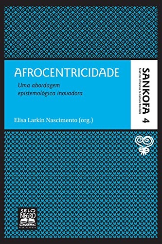 Afrocentricidade: Uma Abordagem Epistemológica Inovadora