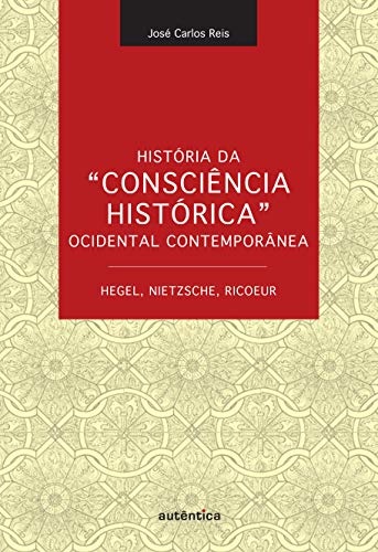 História Da “Consciência Histórica” Ocidental Contemporânea