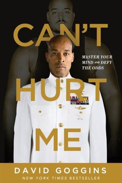 Can't Hurt Me : Master Your Mind and Defy the Odds