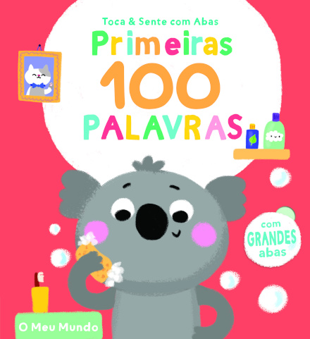 Primeiras 100 Palavras - o Meu Mundo Toca & Sente com Abas