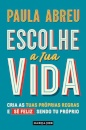 Escolhe a Tua Vida – Cria as tuas próprias regras e sê feliz sendo tu próprio