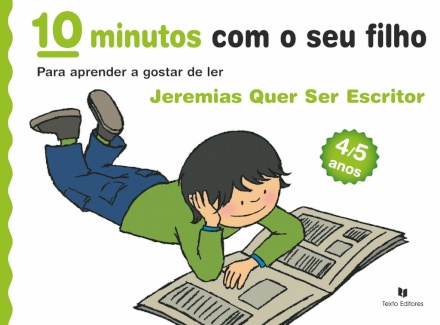 10 Minutos com o seu Filho - Jeremias quer ser Escritor - Para Aprender a Gostar de Ler (4/5 Anos)