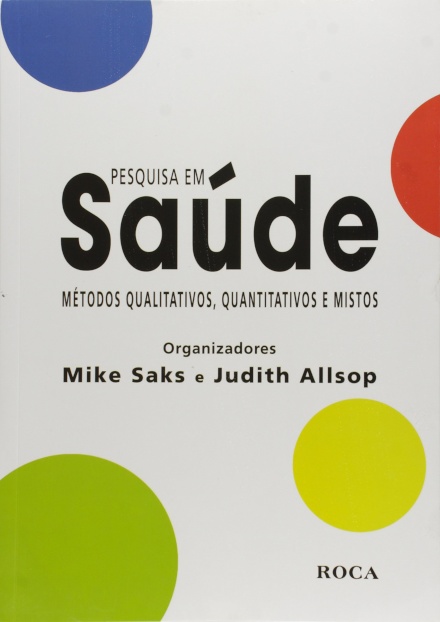 Pesquisa em Saúde - Métodos Qualitativos, Quantitativos e Mistos