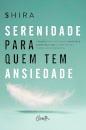 Serenidade Para Quem Tem Ansiedade: 5 Passos Para Ter Maior