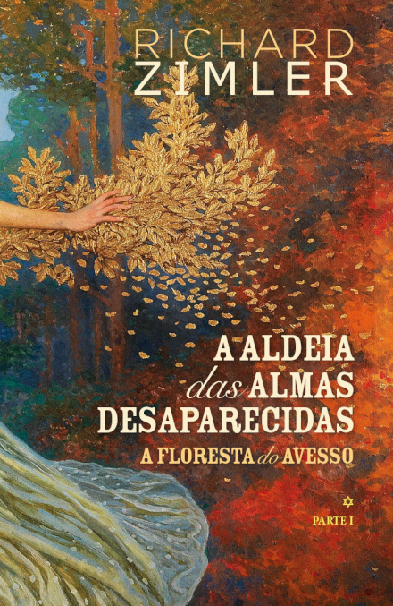 A Aldeia das Almas Desaparecidas I - A floresta do avesso