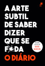 A Arte Subtil de Saber Dizer que se F*da - O Diário