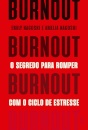 Burnout: O Segredo Para Romper Com O Ciclo De Estresse