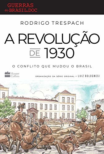 A Revolução De 1930: O Conflito Que Mudou O Brasil