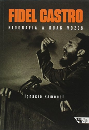 Fidel Castro: Biografia A Duas Vozes