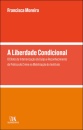 A Liberdade Condicional - O Efeito Da Interiorização Da Culpa E Reconhecimento Da Prática Do Crime Na Mobilização Do Instituto