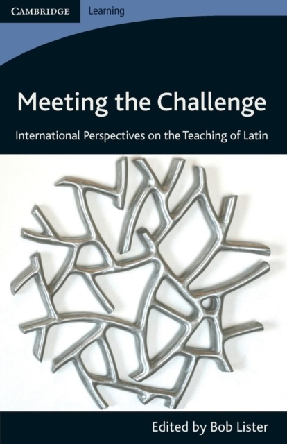 Meeting the Challenge : International Perspectives on the Teaching of Latin