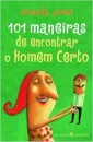 101 Maneiras De Encontrar Um Homem Certo