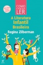 Como e Por Que Ler a Literatura Infantil Brasileira