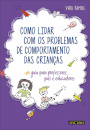 Como Lidar com os Problemas de Comportamento das Crianças 
