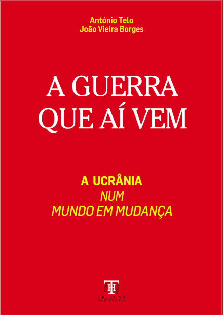 A Guerra Que Aí Vem – Ucrânia Num Mundo Em Mudança