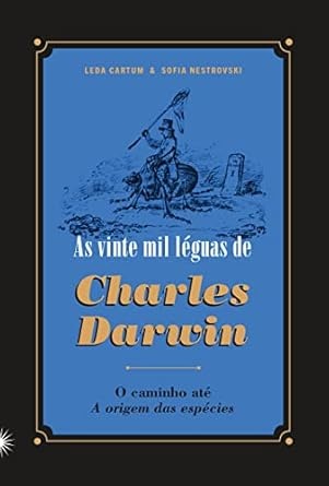 As Vinte Mil Léguas De Charles Darwin: Caminho Até A Origem