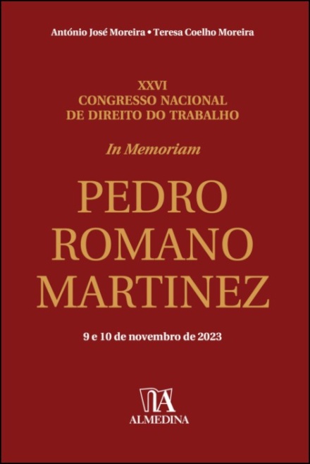 In Memoriam Professor Doutor Pedro Romano Martinez - Xxvi Congresso Nacional De Direito Do Trabalho