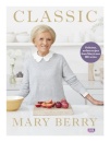 Classic : Delicious, no-fuss recipes from Mary’s new BBC series