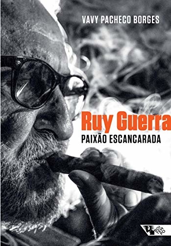 Ruy Guerra: Paixão Escancarada