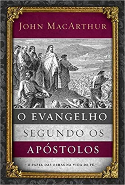 O Evangelho Segundo Os Apóstolos: Papel Obras Na Vida De Fé