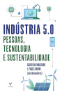 Indústria 5.0. Pessoas, Tecnologia E Sustentabilidade