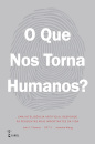 O Que Nos Torna Humanos?