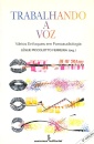 Trabalhando A Voz: Vários Enfoques Em Fonoaudiologia