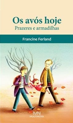 Os Avós de Hoje - Prazeres e Armadilhas