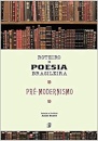 Roteiro Da Poesia Brasileira: Pré-Modernismo