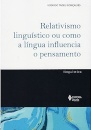 Relativismo Linguístico Ou Como A Língua Influencia Pensamento